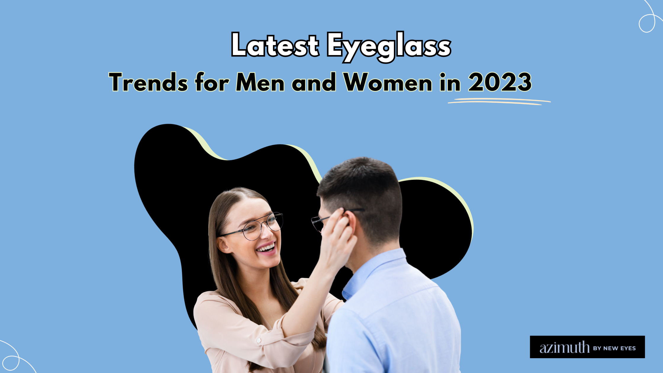 The Latest Eyeglass Trends for Men and Women Azimuth Eyewear