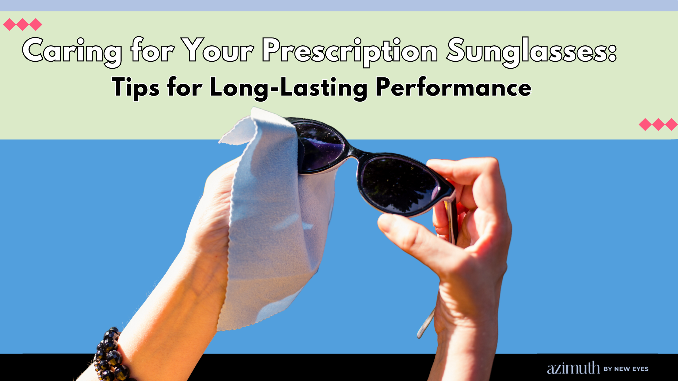 Caring for Your Prescription Sunglasses: Tips for Long-lasting Performance