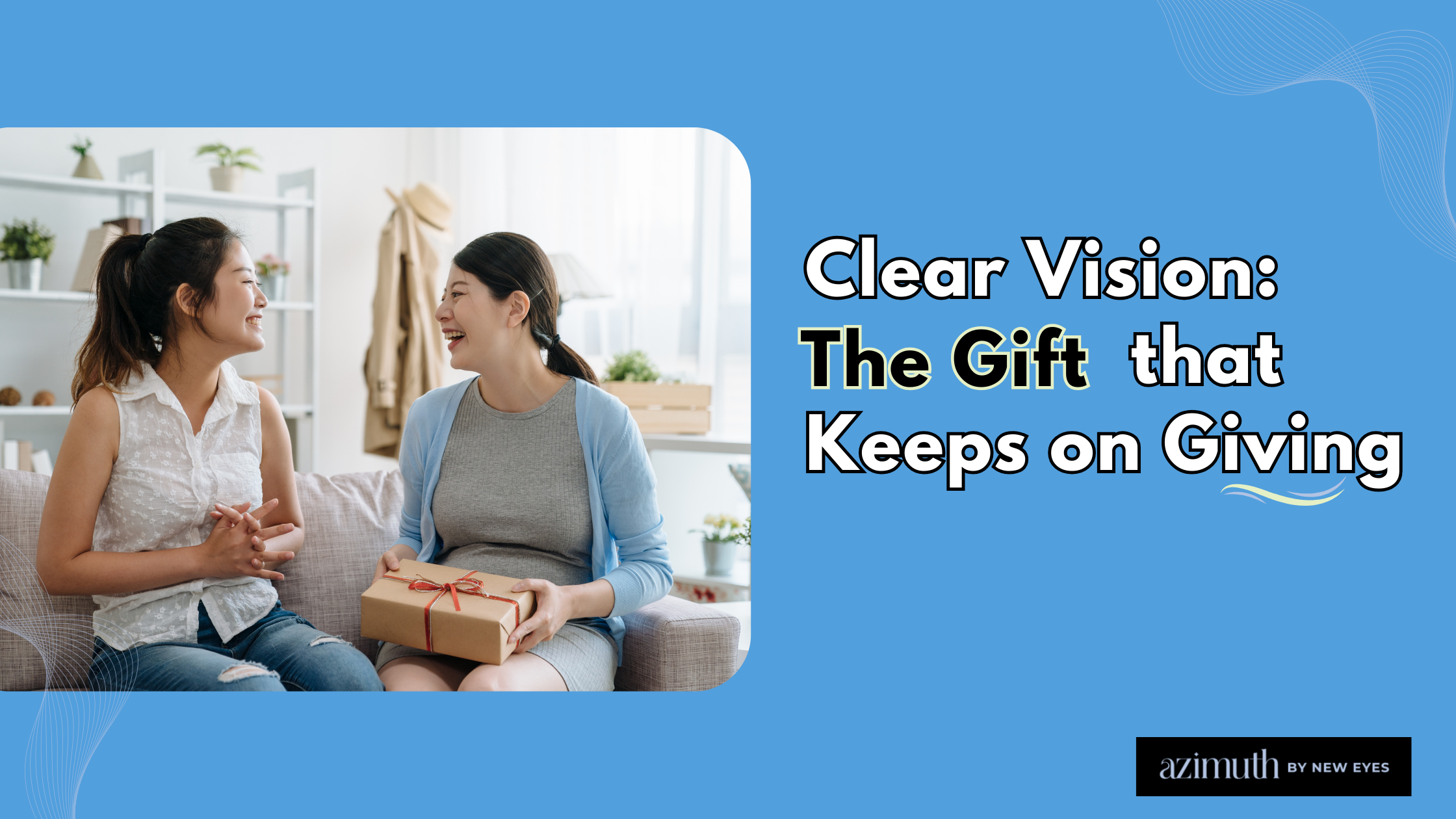 Clear Vision: The Gift that Keeps on Giving