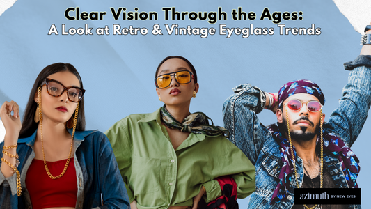 Clear Vision Through the Ages: A Look at Retro & Vintage Eyeglass Trends