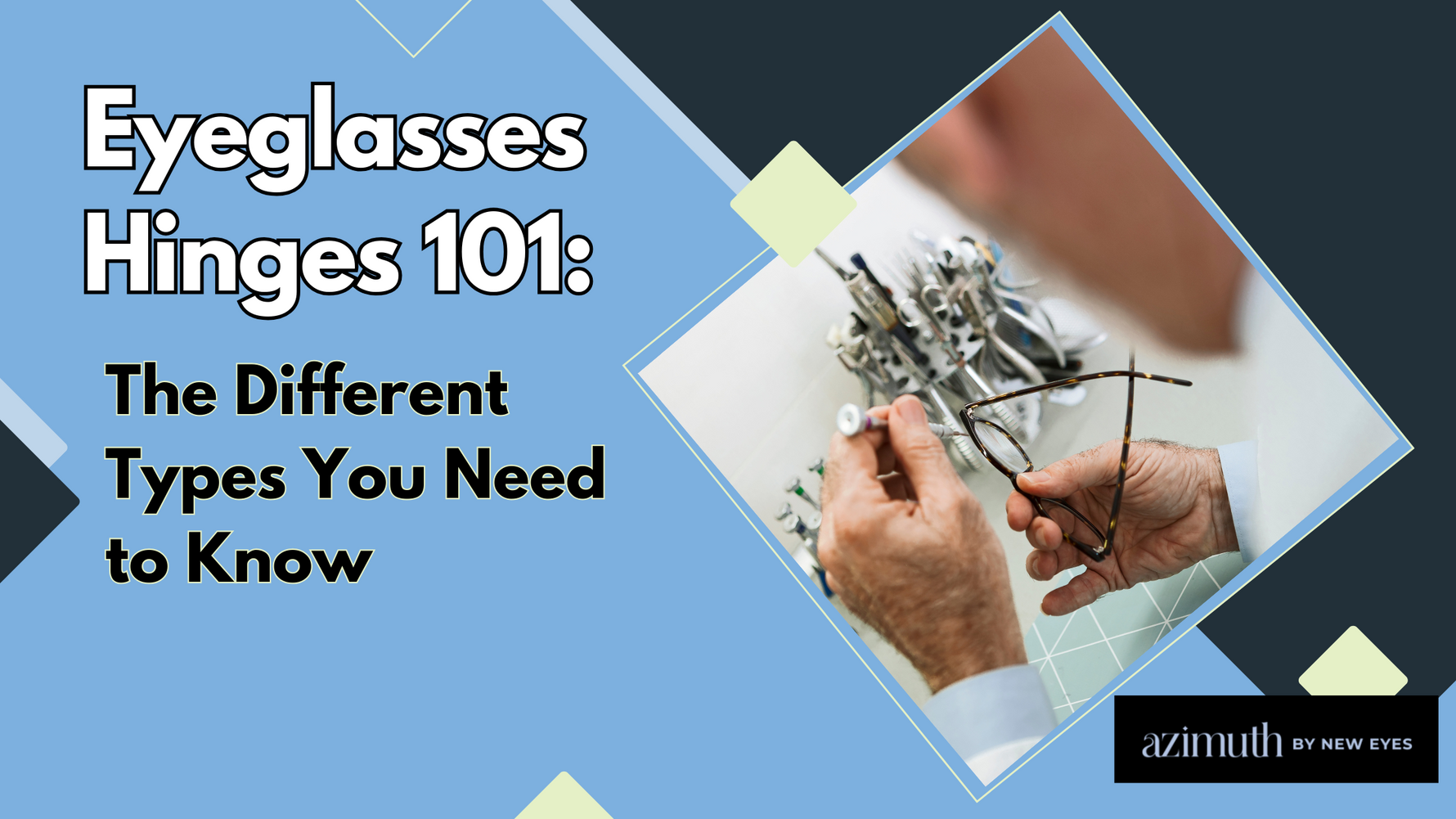 Eyeglasses Hinges 101: The Different Types You Need to Know