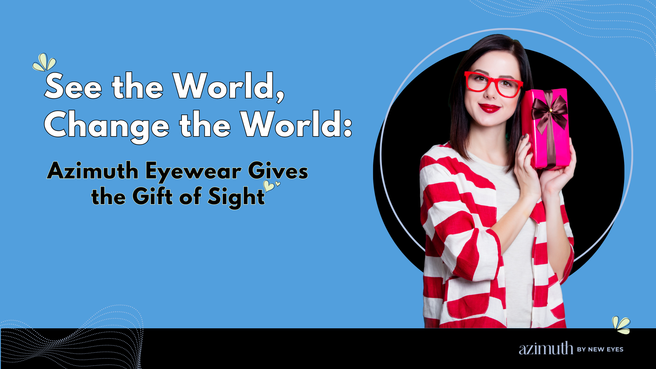 See the World, Change the World: Azimuth Eyewear Gives the Gift of Sight