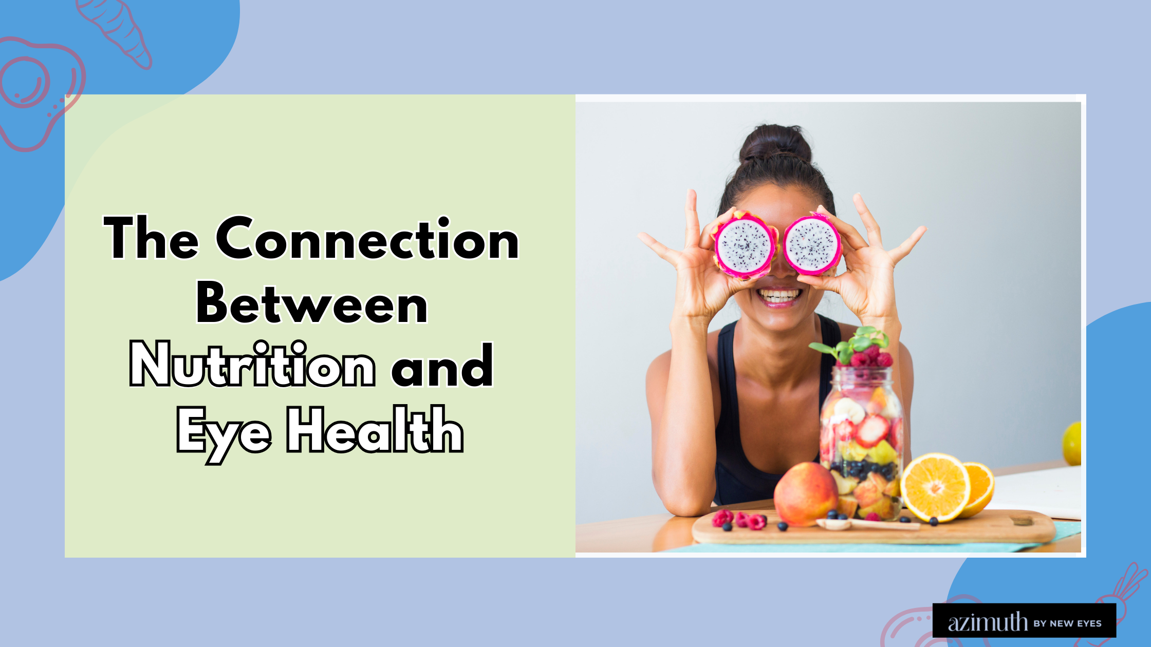 The Connection Between Nutrition and Eye Health
