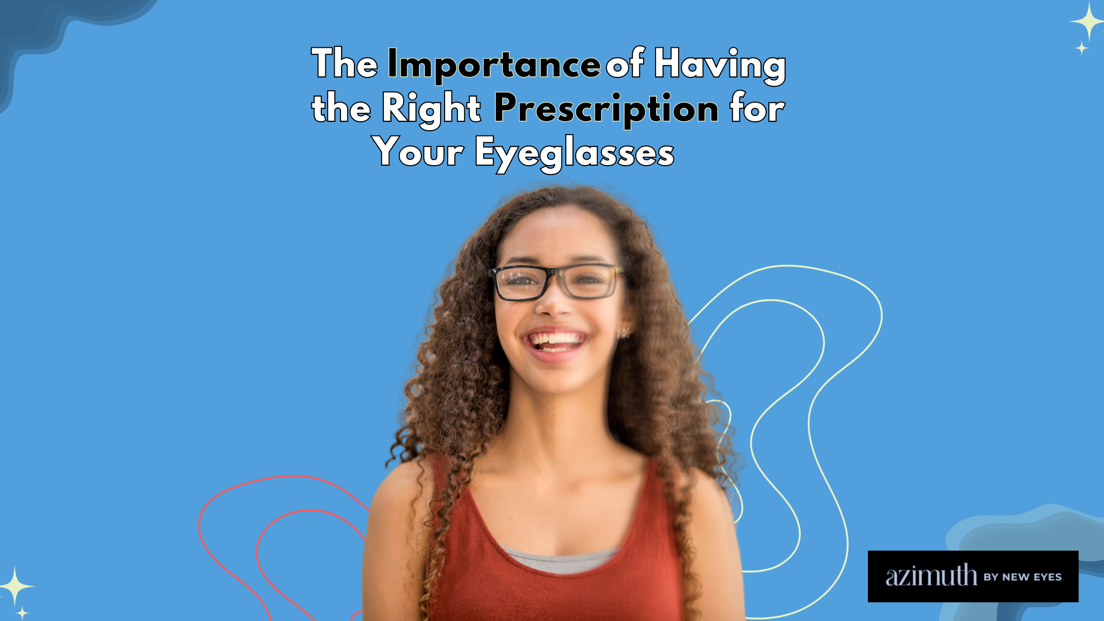 The Importance of Having the Right Prescription  for Your Eyeglasses